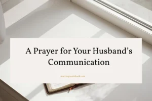 A Prayer for Your Husband’s Communication